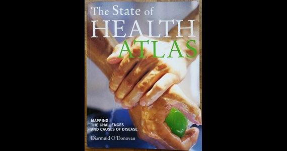 The State of Health Atlas   Mapping the Challenges and Causes of Disease   Diarmuid O'Donovan.jpg